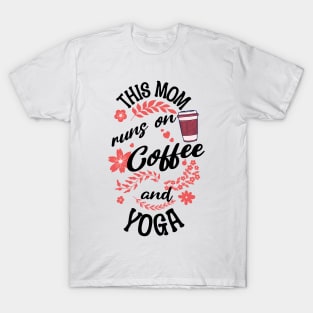 This Mom Runs On Coffee And Yoga T-Shirt